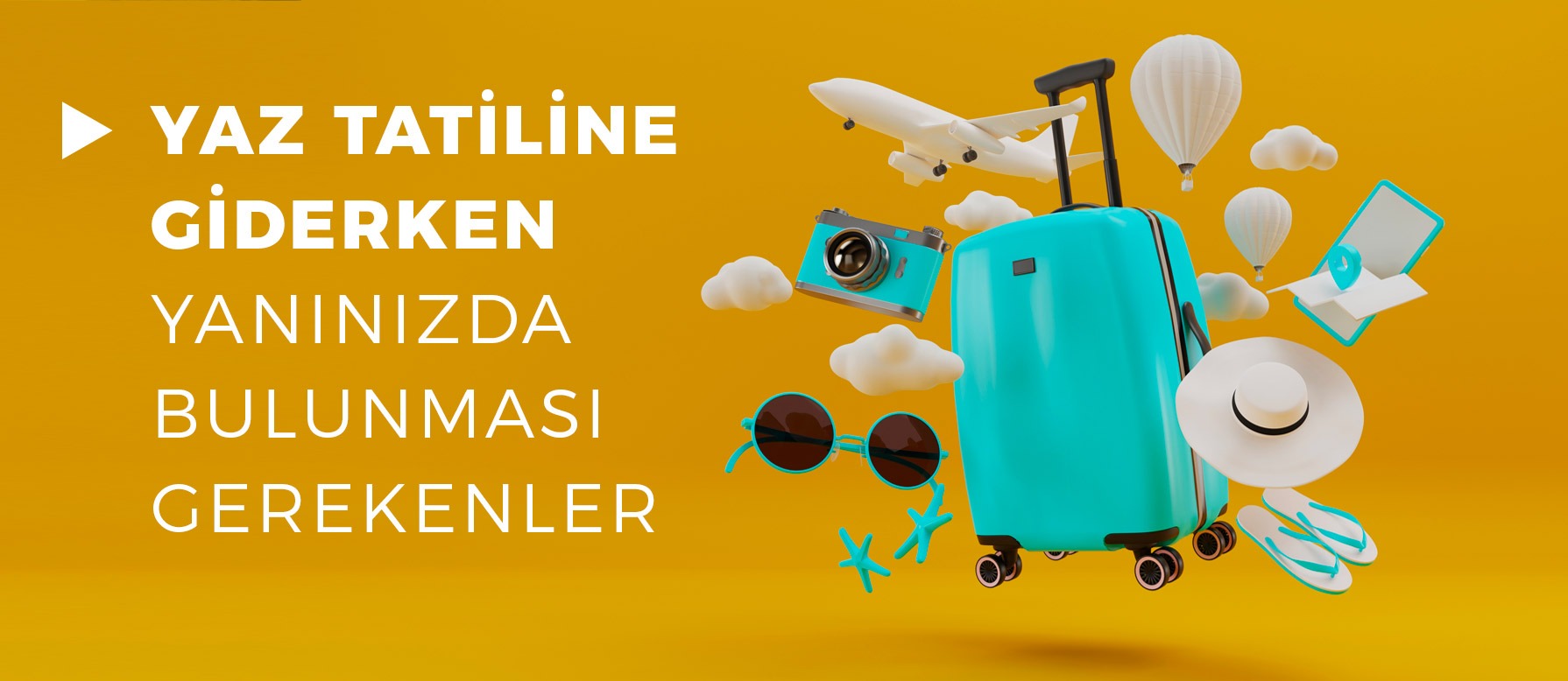Yaz Tatiline Giderken Yanınızda Bulunması Gerekenler